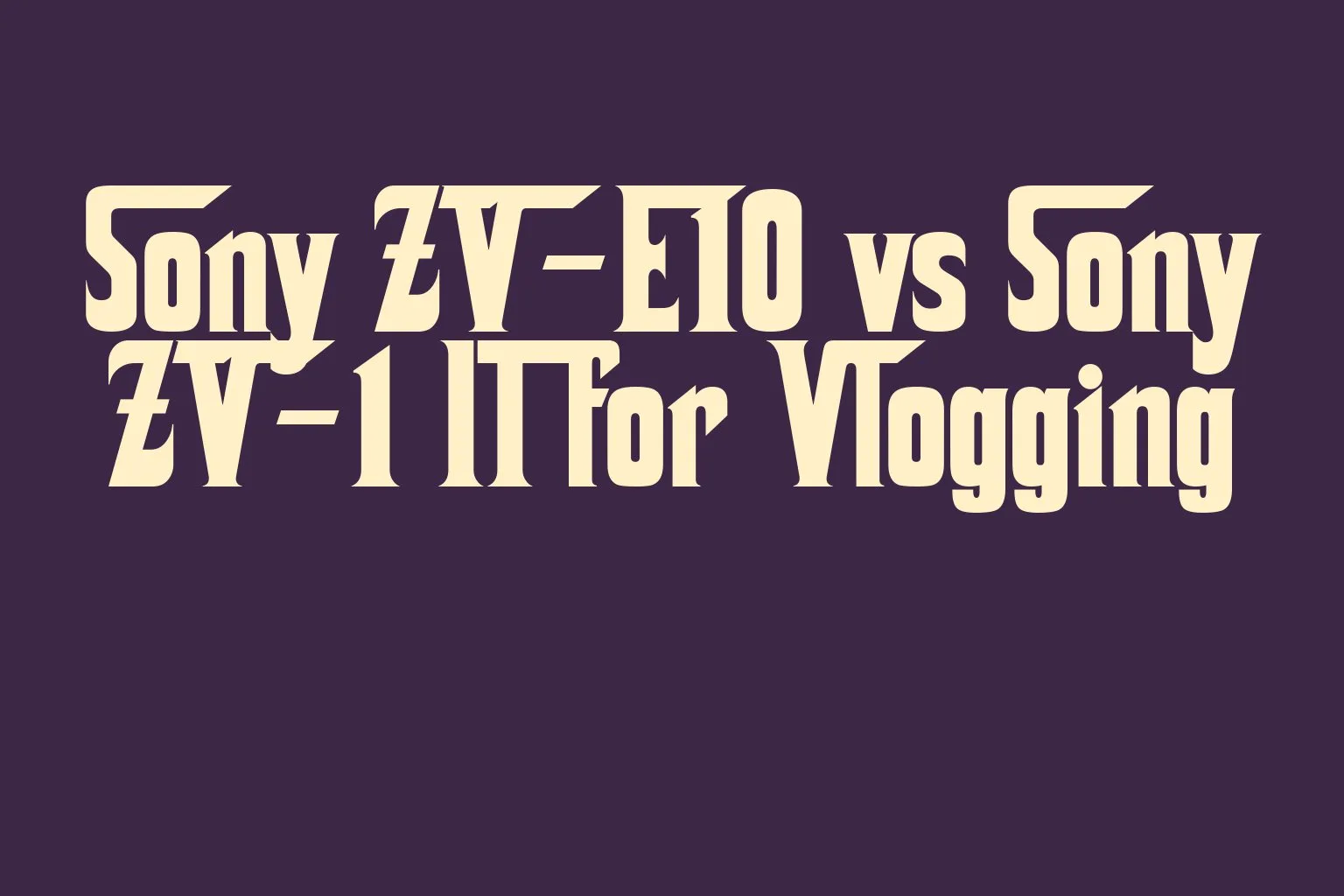 sony-zv-e10-vs-sony-zv-1-ii-for-vlogging
