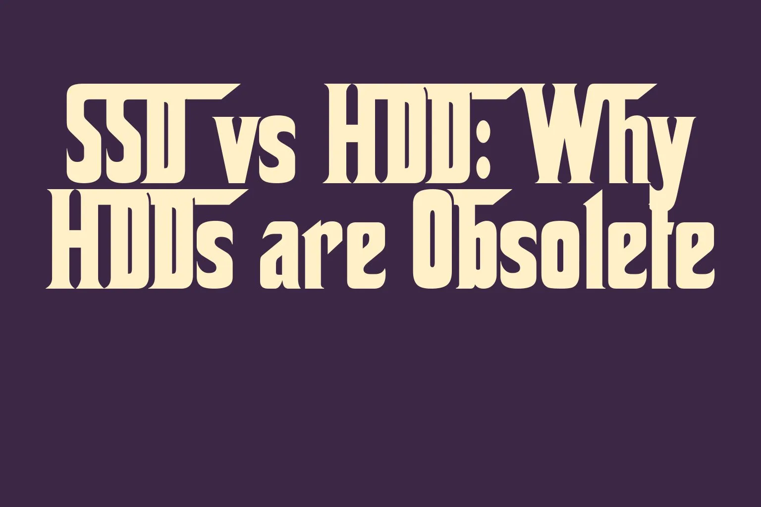 ssd-vs-hdd-why-hdds-are-obsolete