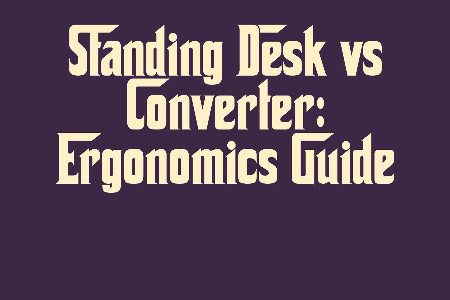 standing-desk-vs-converter-ergonomics-guide
