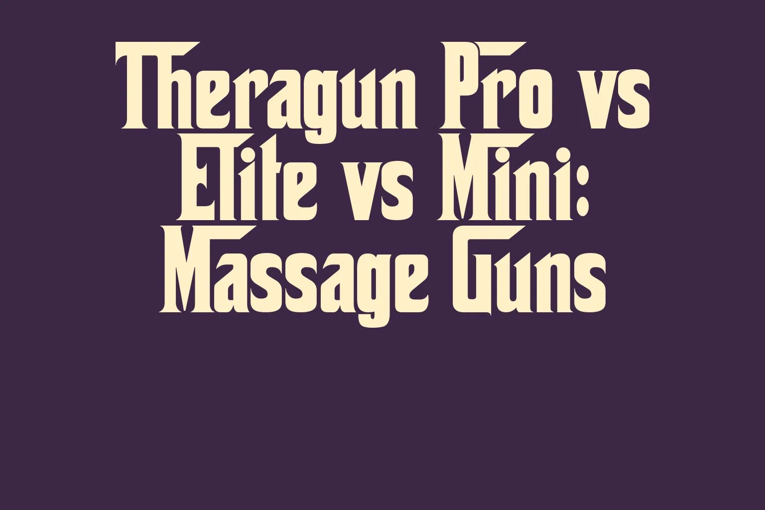 theragun-pro-vs-elite-vs-mini-massage-guns
