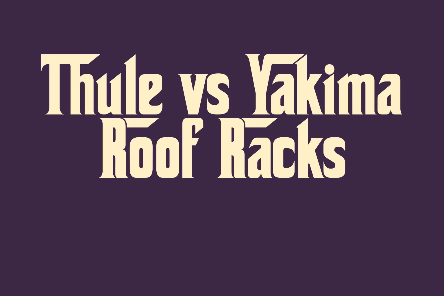 thule-vs-yakima-roof-racks