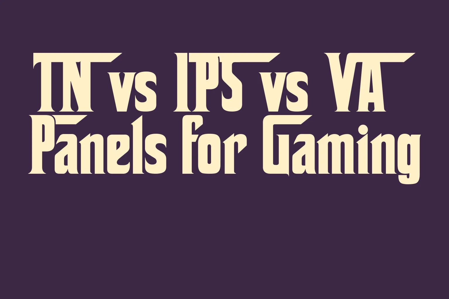 tn-vs-ips-vs-va-panels-for-gaming