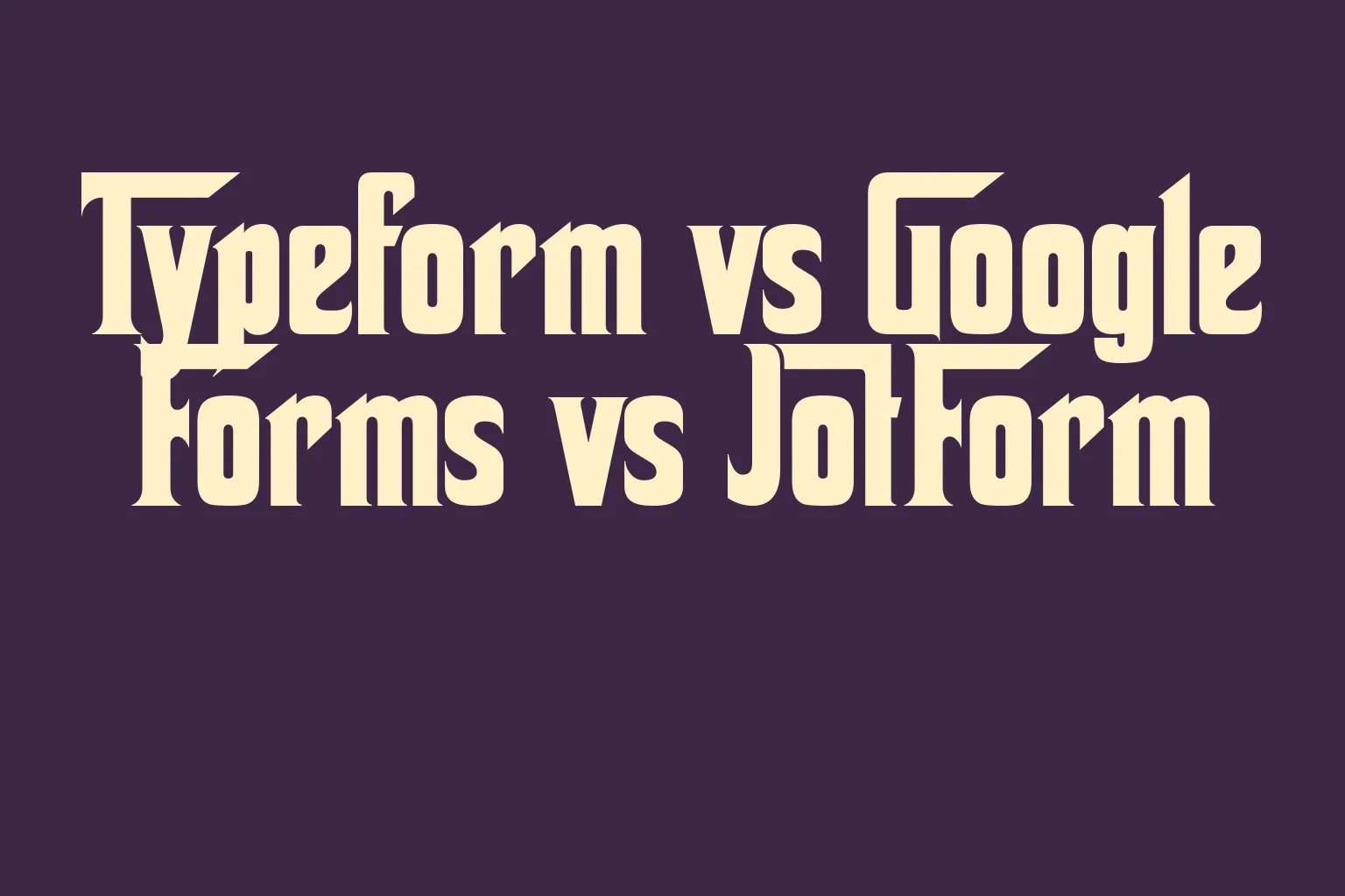 typeform-vs-google-forms-vs-jotform
