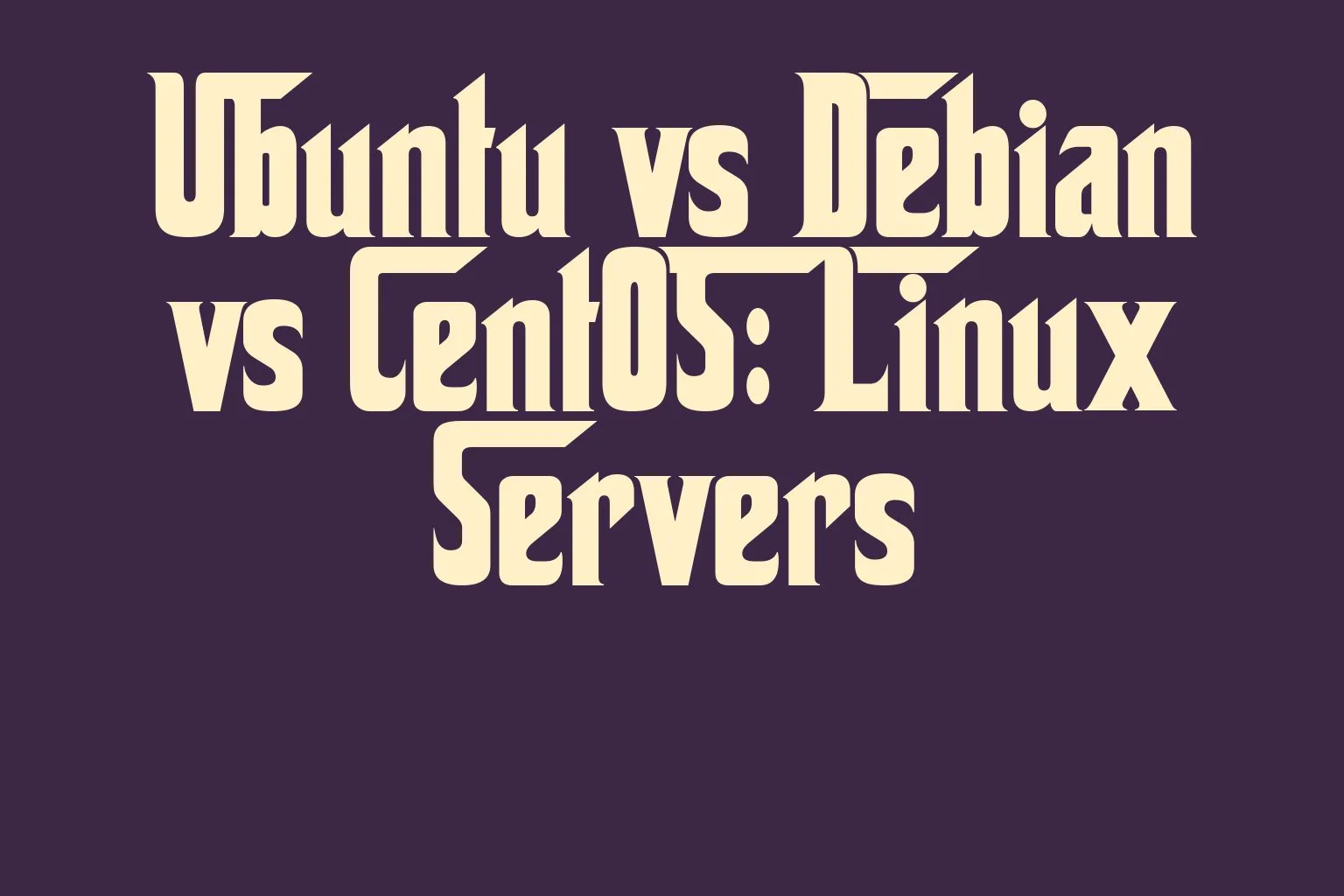 ubuntu-vs-debian-vs-centos-linux-servers