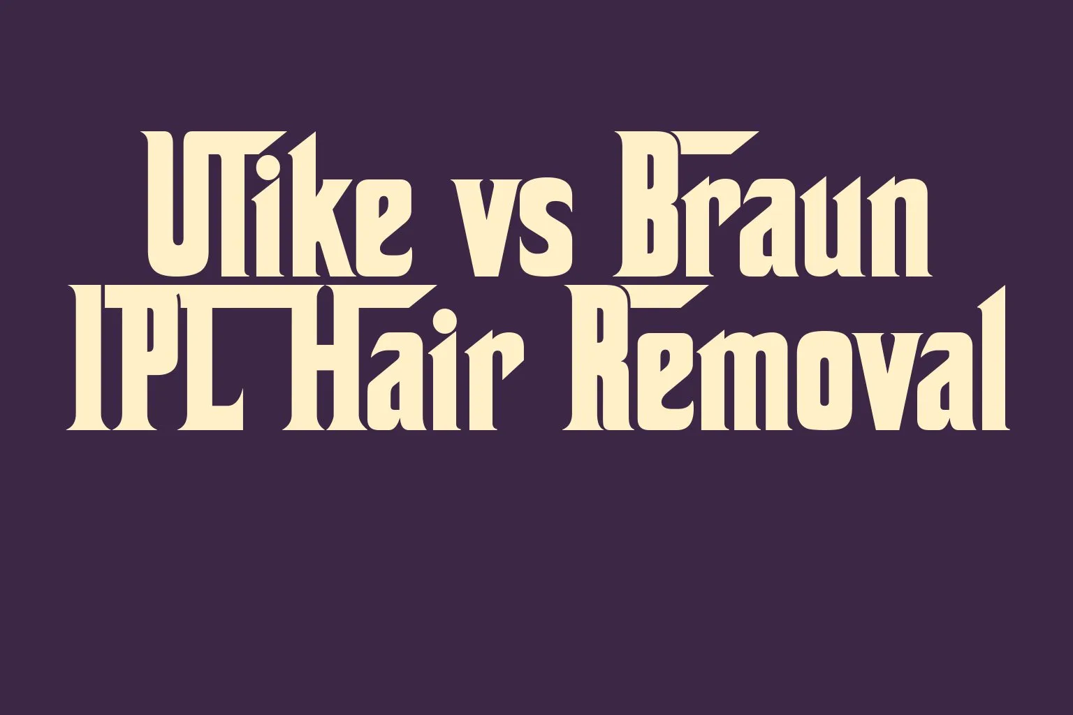 ulike-vs-braun-ipl-hair-removal