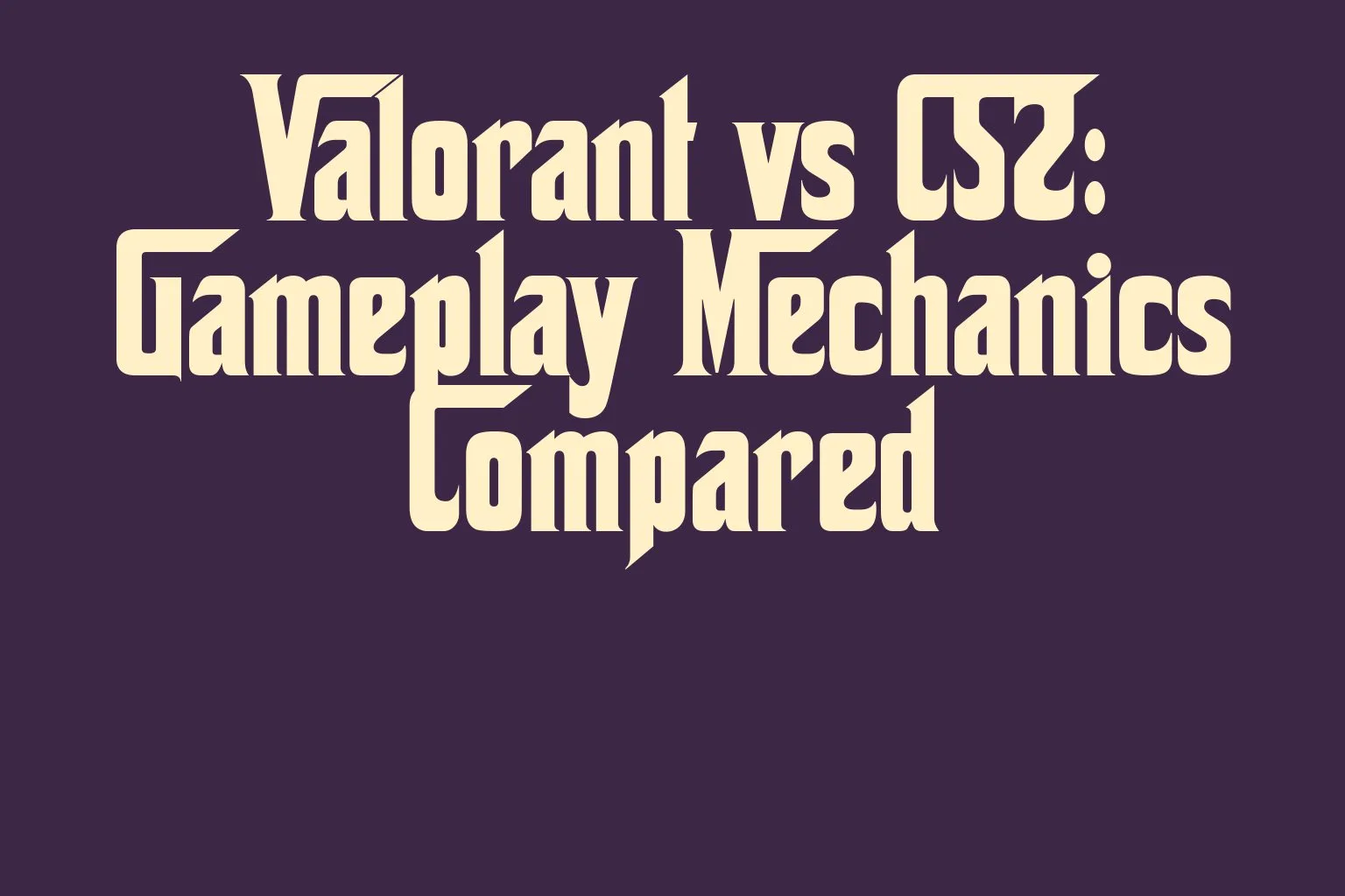 valorant-vs-cs2-gameplay-mechanics-compared