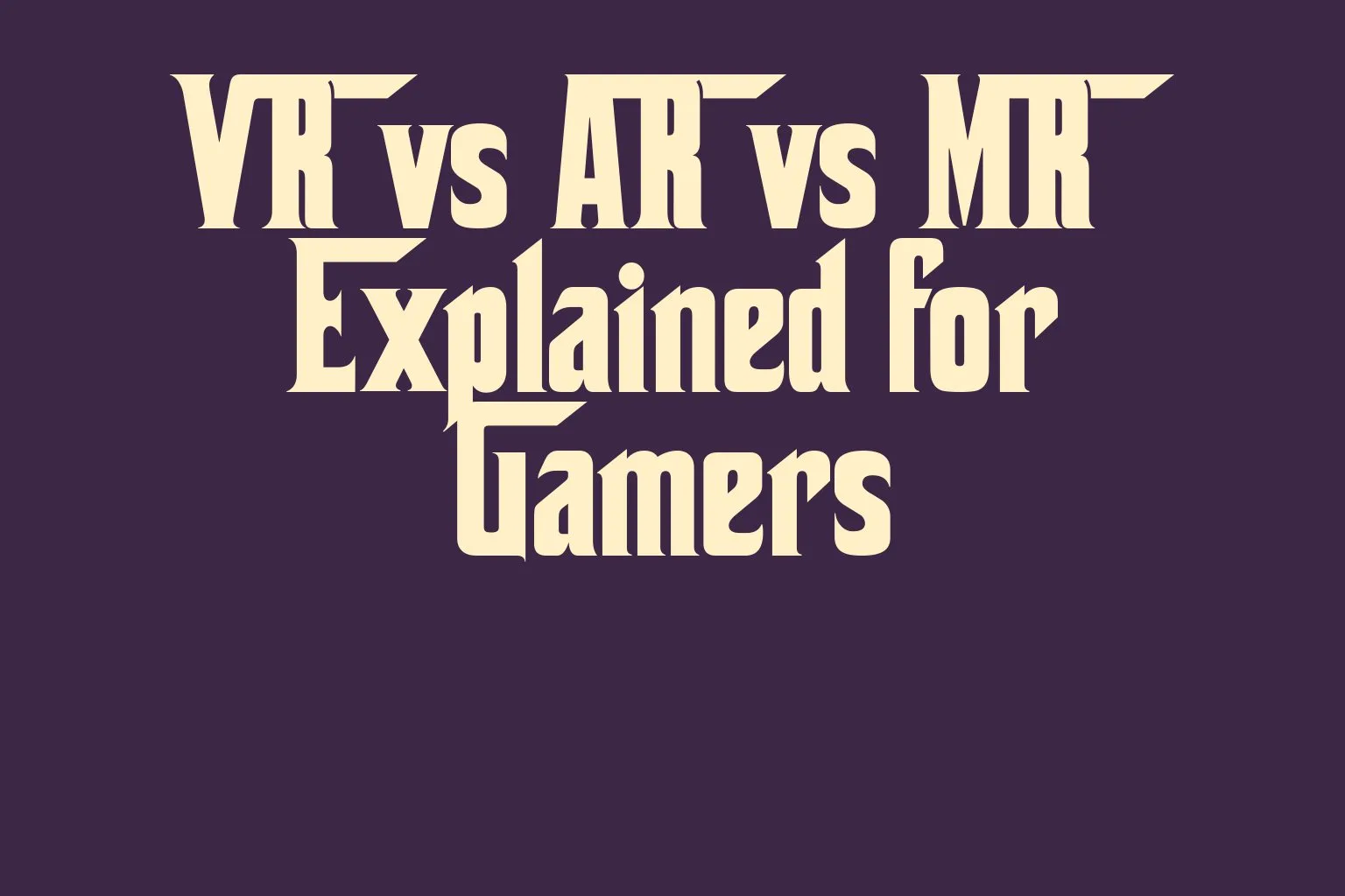 vr-vs-ar-vs-mr-explained-for-gamers