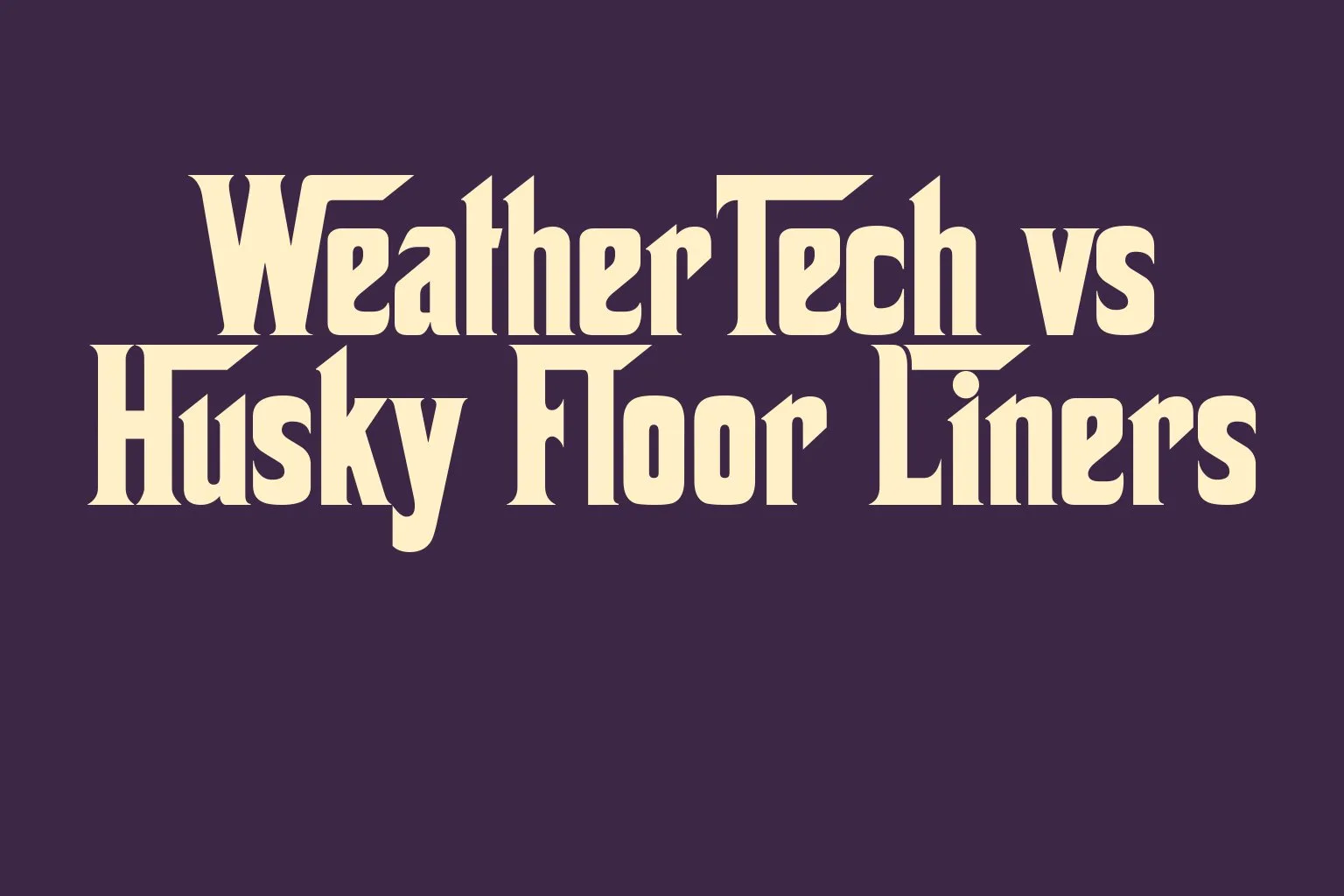 weathertech-vs-husky-floor-liners