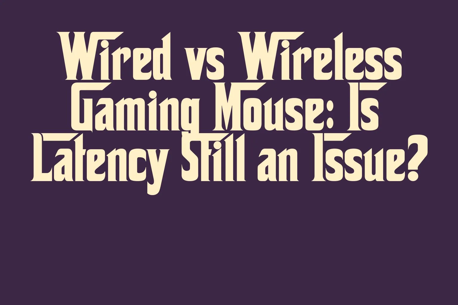 wired-vs-wireless-gaming-mouse-is-latency-still-an-issue