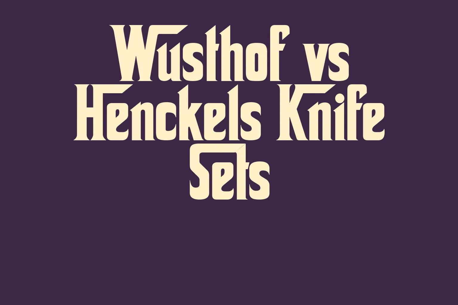 wusthof-vs-henckels-knife-sets