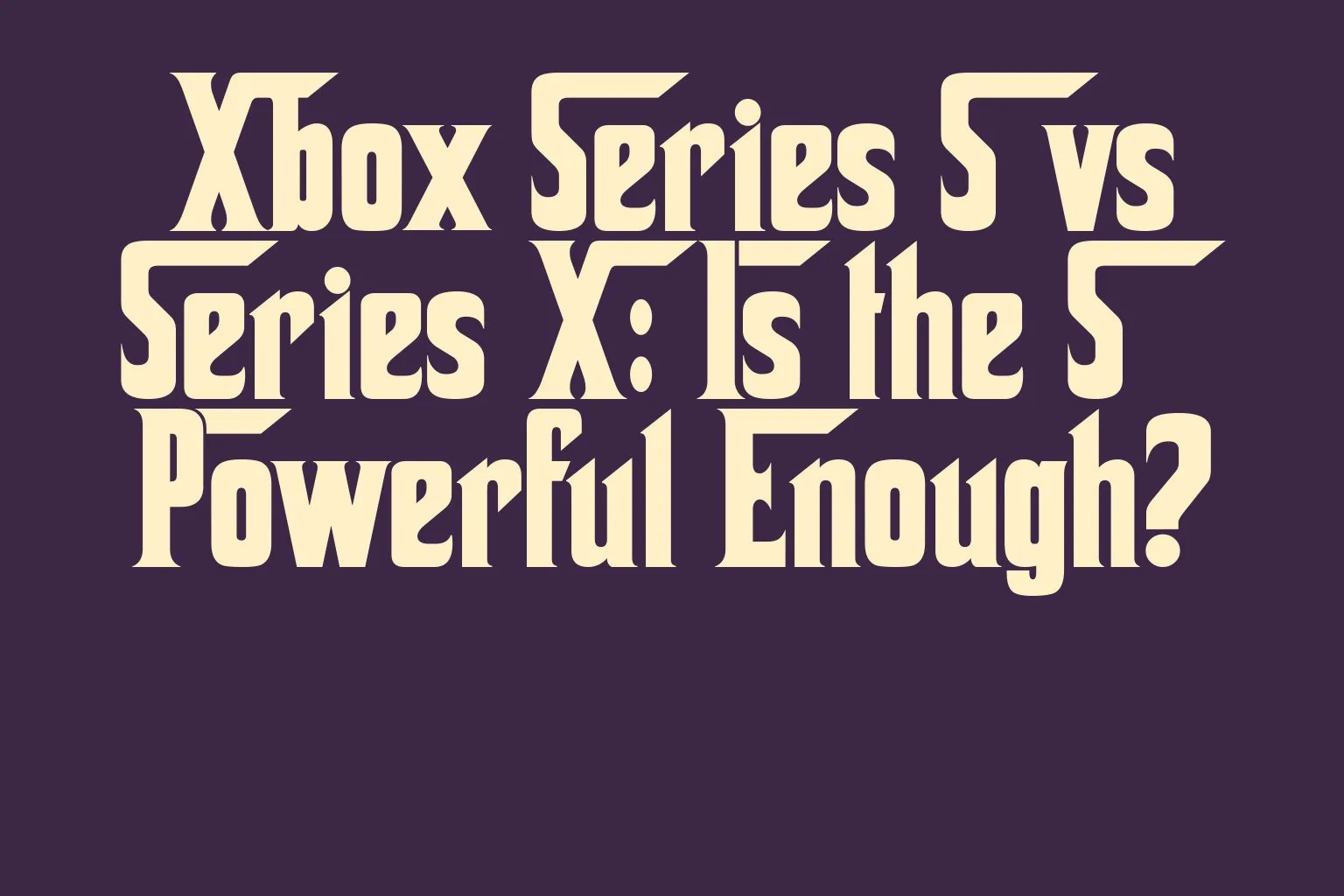 xbox-series-s-vs-series-x-is-the-s-powerful-enough
