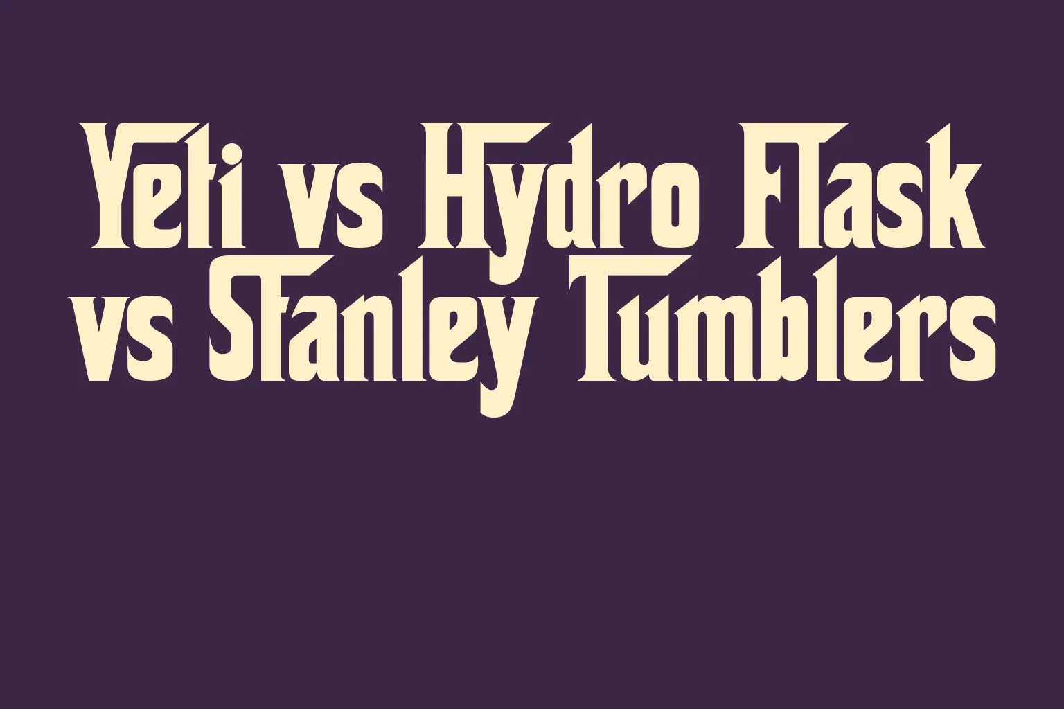 yeti-vs-hydro-flask-vs-stanley-tumblers